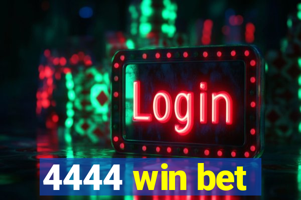 4444 win bet